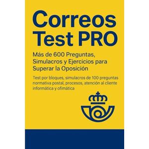 Blanco Correos Test PRO: Más de 600 Preguntas, Simulacros y Ejercicios para Superar la Oposición: Test por bloques, simulacros de 100 preguntas, normativa ... para aprobar Correos. (APRUEBA TU EXAMEN) Blanco Correos Test PRO: Más de 600 Preguntas, Simulacros y Ejercicios para Superar la Oposición: Test por bloques, simulacros de 100 preguntas, normativa ... para aprobar Correos. (APRUEBA TU EXAMEN)