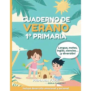Fácil, Primaria Cuaderno de Verano 1º de Primaria: Actividades de repaso para vacaciones de lengua, mates, ciencias e inglés para niños de 7 años Fácil, Primaria Cuaderno de Verano 1º de Primaria: Actividades de repaso para vacaciones de lengua, mates, ciencias e inglés para niños de 7 años