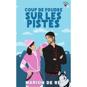 De Ré, Marion Coup de foudre sur les pistes: Une comédie romantique (Saisons de l'amour) De Ré, Marion Coup de foudre sur les pistes: Une comédie romantique (Saisons de l'amour)