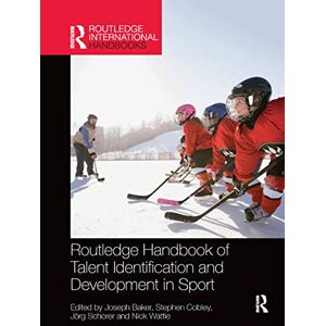 Routledge Handbook of Talent Identification and Development in Sport (Routledge International Handbooks) Routledge Handbook of Talent Identification and Development in Sport (Routledge International Handbooks)