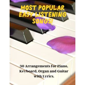 Ubon, Tom Most Popular Easy Listening Songs!: 30 Arrangements for Piano, Keyboard, Organ and Guitar with Lyrics. 8.5 x 11 inches Ubon, Tom Most Popular Easy Listening Songs!: 30 Arrangements for Piano, Keyboard, Organ and Guitar with Lyrics. 8.5 x 11 inches