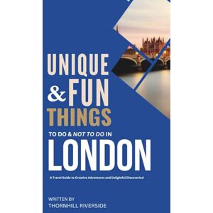 Riverside, Thornhill Unique and Fun Things To Do and Not To In London: In Full Colored Images and Maps! (Unique and Funs Things Travel Guides) Riverside, Thornhill Unique and Fun Things To Do and Not To In London: In Full Colored Images and Maps! (Unique and Funs Things Travel Guides)