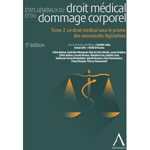 Gille, Anouk États généraux du droit médical et du dommage corporel Tome 2: Le droit médical sous le prisme des nouveautés législatives (2) Gille, Anouk États généraux du droit médical et du dommage corporel Tome 2: Le droit médical sous le prisme des nouveautés législatives (2)