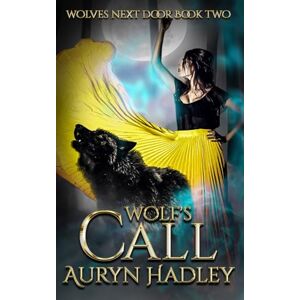 Hadley, Auryn Wolf's Call (Wolves Next Door) Hadley, Auryn Wolf's Call (Wolves Next Door)