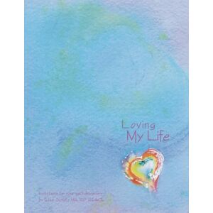 Scholz, Elke Loving My Life: Invitations for your self-discovery Scholz, Elke Loving My Life: Invitations for your self-discovery