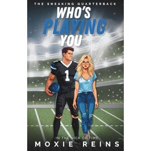 Reins, Moxie Who's Playing You: In The Nick of Time Reins, Moxie Who's Playing You: In The Nick of Time