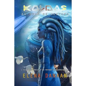 Danaan, Mrs Elena KOLDAS AU-DELÀ DE NEPTUNE: Une quête aux origines du Temps et de la Création Danaan, Mrs Elena KOLDAS AU-DELÀ DE NEPTUNE: Une quête aux origines du Temps et de la Création