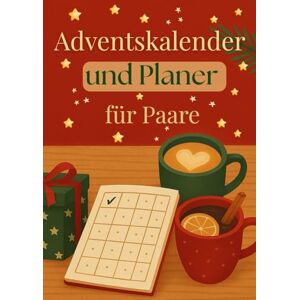 Hammer, Lisa Adventskalender und Planer für Paare: Weniger Stress, mehr Wir – mit kleinen Aufgaben & einem klaren Plan durch den Dezember Hammer, Lisa Adventskalender und Planer für Paare: Weniger Stress, mehr Wir – mit kleinen Aufgaben & einem klaren Plan durch den Dezember