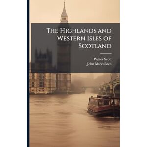 Scott The Highlands and Western Isles of Scotland Scott The Highlands and Western Isles of Scotland