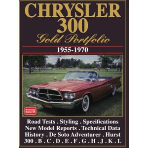 Brooklands Books Ltd CHRYSLER 300 Gold Portfolio 1955-1970: Road Test Book (Brooklands Books Road Tests Series) Brooklands Books Ltd CHRYSLER 300 Gold Portfolio 1955-1970: Road Test Book (Brooklands Books Road Tests Series)
