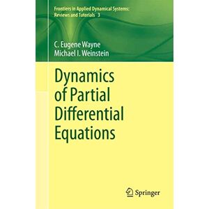Wayne, C. Eugene Dynamics of Partial Differential Equations: 3 (Frontiers in Applied Dynamical Systems: Reviews and Tutorials, 3) Wayne, C. Eugene Dynamics of Partial Differential Equations: 3 (Frontiers in Applied Dynamical Systems: Reviews and Tutorials, 3)