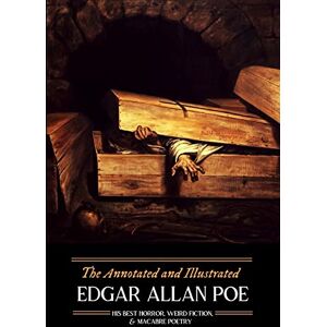 Poe, Edgar Allan The Annotated and Illustrated Edgar Allan Poe: His Best Horror, Weird Fiction, and Macabre Poetry: Volume 1 (Oldstyle Tales of Murder, Mystery, Hauntings, and Horrors) Poe, Edgar Allan The Annotated and Illustrated Edgar Allan Poe: His Best Horror, Weird Fiction, and Macabre Poetry: Volume 1 (Oldstyle Tales of Murder, Mystery, Hauntings, and Horrors)