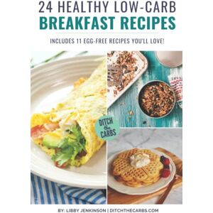 Jenkinson, Libby 24 Low-Carb Breakfast Recipes: with an egg-free chapter! Jenkinson, Libby 24 Low-Carb Breakfast Recipes: with an egg-free chapter!