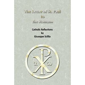 Scillia, Giuseppe The Letter of St. Paul to the Romans: Catholic Reflections Scillia, Giuseppe The Letter of St. Paul to the Romans: Catholic Reflections