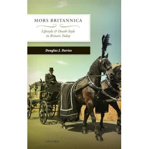 Davies, Douglas J. Mors Britannica: Lifestyle & Death-Style in Britain Today Davies, Douglas J. Mors Britannica: Lifestyle & Death-Style in Britain Today