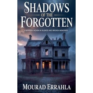 Errahla, Mourad Shadows of the Forgotten Errahla, Mourad Shadows of the Forgotten