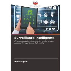 Jain, Amisha Surveillance intelligente: Détection des cyberattaques sur les médias sociaux basée sur les algorithmes CNN et KNN Jain, Amisha Surveillance intelligente: Détection des cyberattaques sur les médias sociaux basée sur les algorithmes CNN et KNN