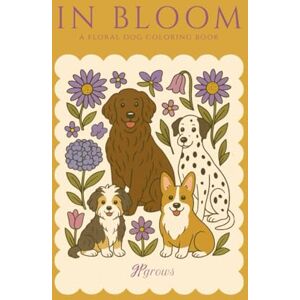 Grows, GP In Bloom: A Floral Dog Coloring Book Grows, GP In Bloom: A Floral Dog Coloring Book
