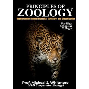 Whitmore, Prof Micheal J Principles Of Zoology: Understanding Animal Diversity, Structure, and Classification Whitmore, Prof Micheal J Principles Of Zoology: Understanding Animal Diversity, Structure, and Classification