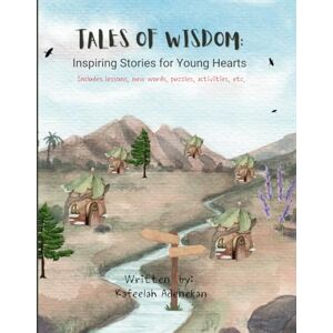 Adenekan, Kafeelah Tales of Wisdom Inspiring Stories for Young Hearts Adenekan, Kafeelah Tales of Wisdom Inspiring Stories for Young Hearts