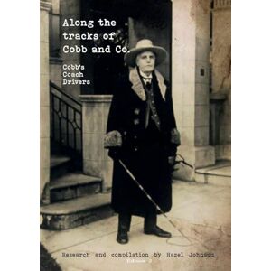 Johnson, Hazel Along the tracks of Cobb and Co.: Cobb's Coach Drivers: 5 Johnson, Hazel Along the tracks of Cobb and Co.: Cobb's Coach Drivers: 5