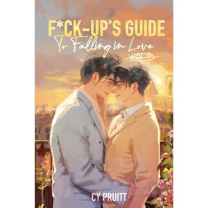 Pruitt, Cy F*ck-Up's Guide to Falling in Love: Volume 2 Pruitt, Cy F*ck-Up's Guide to Falling in Love: Volume 2