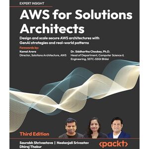 Shrivastava, Saurabh AWS for Solutions Architects: Design and scale secure AWS architectures with GenAI strategies and real-world patterns Shrivastava, Saurabh AWS for Solutions Architects: Design and scale secure AWS architectures with GenAI strategies and real-world patterns