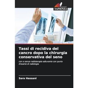 Hassani, Sara Tassi di recidiva del cancro dopo la chirurgia conservativa del seno: con e senza radioterapia adiuvante con punto d'esame di radiologia Hassani, Sara Tassi di recidiva del cancro dopo la chirurgia conservativa del seno: con e senza radioterapia adiuvante con punto d'esame di radiologia