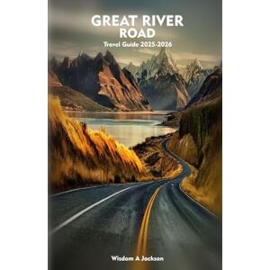 Jackson GREAT RIVER ROAD Travel Guide 2025-2026: Exploring Scenic Hiking Trails, Outdoor Adventures, Insider Tips, and Hidden Gems Jackson GREAT RIVER ROAD Travel Guide 2025-2026: Exploring Scenic Hiking Trails, Outdoor Adventures, Insider Tips, and Hidden Gems