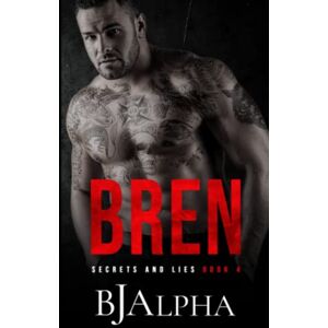 Alpha BREN: Secrets and Lies Series Book 4 Alpha BREN: Secrets and Lies Series Book 4