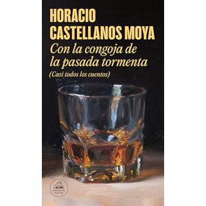 Castellanos Moya, Horacio Con La Congoja de la Pasada Tormenta (Casi Todos Los Cuentos) / With the Anguish of the Past Storm (Almost All the Stories): Casi Todos Los Cuentos/ Almost All the Stories (Random House) Castellanos Moya, Horacio Con La Congoja de la Pasada Tormenta (Casi Todos Los Cuentos) / With the Anguish of the Past Storm (Almost All the Stories): Casi Todos Los Cuentos/ Almost All the Stories (Random House)
