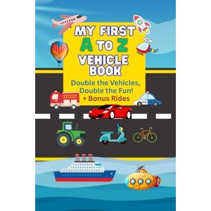 Academy, English My First A to Z Vehicle Book: Double the Vehicles, Double the Fun! + Bonus Rides Academy, English My First A to Z Vehicle Book: Double the Vehicles, Double the Fun! + Bonus Rides