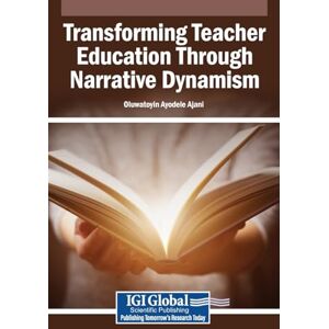 Transforming Teacher Education Through Narrative Dynamism Transforming Teacher Education Through Narrative Dynamism