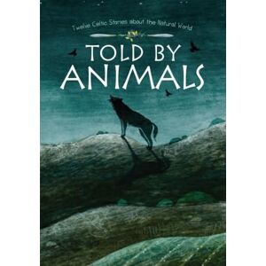 Various Told by Animals: Twelve Celtic Stories about the Natural World Various Told by Animals: Twelve Celtic Stories about the Natural World
