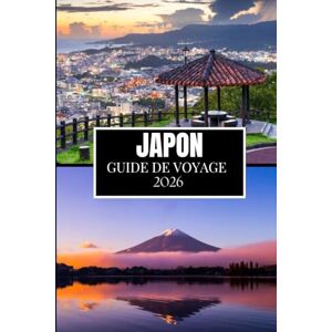 Miles, Philip JAPON GUIDE DE VOYAGE 2026: Ce que personne ne vous a dit avant de visiter – Trésors cachés, secrets locaux et conseils pratiques (image en couleur) Miles, Philip JAPON GUIDE DE VOYAGE 2026: Ce que personne ne vous a dit avant de visiter – Trésors cachés, secrets locaux et conseils pratiques (image en couleur)