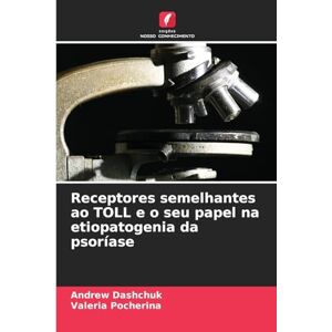 Dashchuk, Andrew Receptores semelhantes ao TOLL e o seu papel na etiopatogenia da psoríase Dashchuk, Andrew Receptores semelhantes ao TOLL e o seu papel na etiopatogenia da psoríase