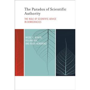 Bijker, Wiebe E. E. The Paradox of Scientific Authority: The Role of Scientific Advice in Democracies (Inside Technology) Bijker, Wiebe E. E. The Paradox of Scientific Authority: The Role of Scientific Advice in Democracies (Inside Technology)