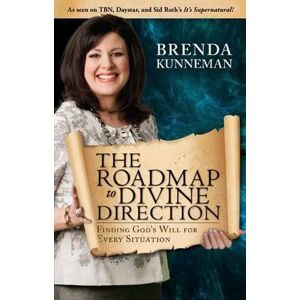 Kunneman, Brenda The Roadmap to Divine Direction: Finding God's Will for Every Situation Kunneman, Brenda The Roadmap to Divine Direction: Finding God's Will for Every Situation