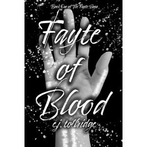 Tollridge, Echo J. Fayte of Blood: Book One of The Fayte Saga: 1 Tollridge, Echo J. Fayte of Blood: Book One of The Fayte Saga: 1