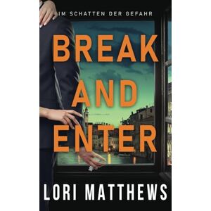 Matthews, Lori Break and Enter: Im Schatten der Gefahr (Callahan Security Series Im Schatten der Gefahr) Matthews, Lori Break and Enter: Im Schatten der Gefahr (Callahan Security Series Im Schatten der Gefahr)