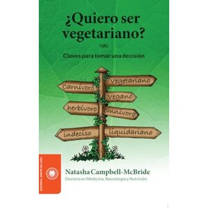 Campbell-McBride, Natasha ¿Quiero ser vegetariano? : claves para tomar una decisión Campbell-McBride, Natasha ¿Quiero ser vegetariano? : claves para tomar una decisión