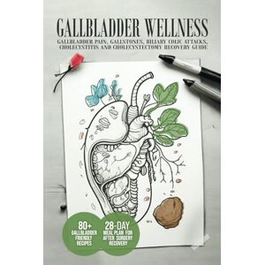 Mool, Irish Gallbladder Wellness: The Ultimate Guide to Eliminating Gallbladder Pain, Managing Gallstones, Inflammation, Biliary Colic Attacks, Sludge, Polyps, ... Diet Guides for Weight Loss and Wellness) Mool, Irish Gallbladder Wellness: The Ultimate Guide to Eliminating Gallbladder Pain, Managing Gallstones, Inflammation, Biliary Colic Attacks, Sludge, Polyps, ... Diet Guides for Weight Loss and Wellness)