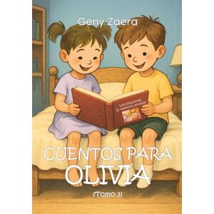 Zaera, Geny Cuentos para Olivia (Tomo 3): "Los chiquitines" y "El ratoncito dormilón Zaera, Geny Cuentos para Olivia (Tomo 3): "Los chiquitines" y "El ratoncito dormilón