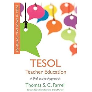 Farrell, Thomas S.C. TESOL Teacher Education: A Reflective Approach (Edinburgh Textbooks in TESOL) Farrell, Thomas S.C. TESOL Teacher Education: A Reflective Approach (Edinburgh Textbooks in TESOL)