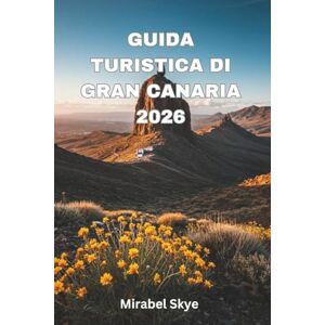Skye, Mirabel Guida Turistica Di Gran Canaria 2026: Esplora Spiagge, Cultura, Cibo Ed Escursioni Indimenticabili Skye, Mirabel Guida Turistica Di Gran Canaria 2026: Esplora Spiagge, Cultura, Cibo Ed Escursioni Indimenticabili