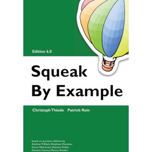 Thiede, Christoph Squeak by Example 6.0 Thiede, Christoph Squeak by Example 6.0