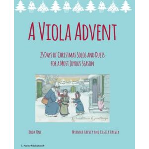 Harvey, Myanna A Viola Advent, 25 Days of Christmas Solos and Duets: for a Most Joyous Season Harvey, Myanna A Viola Advent, 25 Days of Christmas Solos and Duets: for a Most Joyous Season