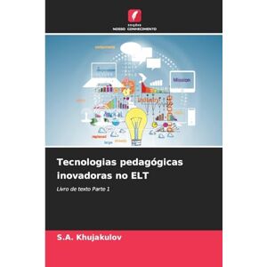 Khujakulov, S a Tecnologias pedagógicas inovadoras no ELT: Livro de texto Parte 1 Khujakulov, S a Tecnologias pedagógicas inovadoras no ELT: Livro de texto Parte 1