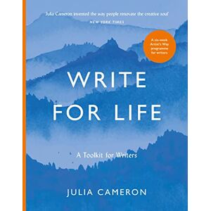 Cameron, Julia Write for Life: A Toolkit for Writers from the author of multimillion bestseller THE ARTIST'S WAY Cameron, Julia Write for Life: A Toolkit for Writers from the author of multimillion bestseller THE ARTIST'S WAY