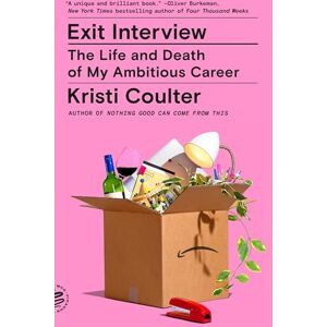Coulter, Kristi Exit Interview: The Life and Death of My Ambitious Career Coulter, Kristi Exit Interview: The Life and Death of My Ambitious Career